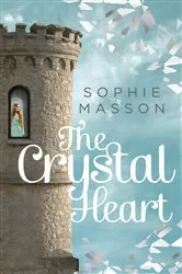Book cover of The Crystal Heart by Sophie Masson