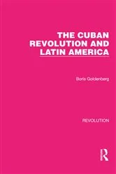 Book cover of The Cuban Revolution and Latin America by Boris Goldenberg
