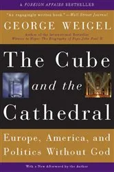 Book cover of The Cube and the Cathedral by George Weigel