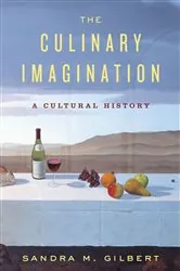 Book cover of The Culinary Imagination: From Myth to Modernity by Sandra M. Gilbert