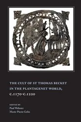 Book cover of The Cult of St Thomas Becket in the Plantagenet World, c.1170-c.1220 by Marie-Pierre Gelin