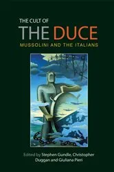Book cover of The cult of the Duce by Stephen Gundle