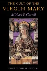 Book cover of The Cult of the Virgin Mary by Michael P. Carroll