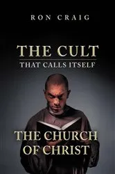 Book cover of The Cult That Calls Itself The Church of Christ by Ron Craig