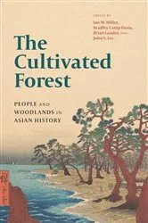 Book cover of The Cultivated Forest by Ian M. Miller