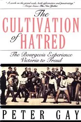 Book cover of The Cultivation of Hatred: The Bourgeois Experience: Victoria to Freud (The Bourgeois Experience: Victoria to Freud) by Peter Gay