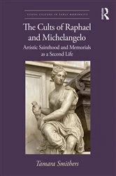 Book cover of The Cults of Raphael and Michelangelo by Tamara Smithers