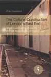 Book cover of The Cultural Construction of London’s East End by Paul Newland