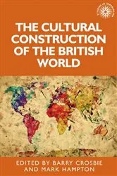 Book cover of The cultural construction of the British world by Barry Crosbie