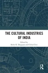 Book cover of The Cultural Industries of India by Rohit K. Dasgupta