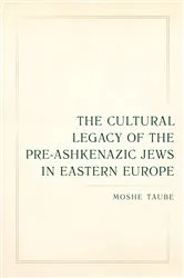 Book cover of The Cultural Legacy of the Pre-Ashkenazic Jews in Eastern Europe by Moshe Taube