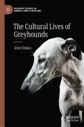 Book cover of The Cultural Lives of Greyhounds by John Stokes