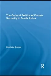 Book cover of The Cultural Politics of Female Sexuality in South Africa by Henriette Gunkel