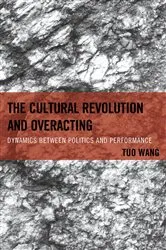 Book cover of The Cultural Revolution and Overacting by Tuo Wang
