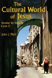 Book cover of The Cultural World of Jesus: Sunday by Sunday, Cycle C by John J. Pilch