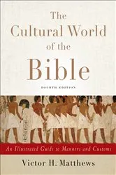 Book cover of The Cultural World of the Bible (4th ed.) by Victor H. Matthews