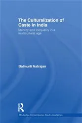Book cover of The Culturalization of Caste in India by Balmurli Natrajan