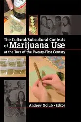 Book cover of The Cultural/Subcultural Contexts of Marijuana Use at the Turn of the Twenty-First Century by Andrew Golub