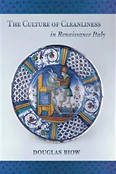 Book cover of The Culture of Cleanliness in Renaissance Italy by Douglas Biow