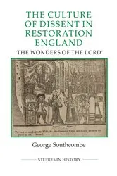 Book cover of The Culture of Dissent in Restoration England by George Southcombe