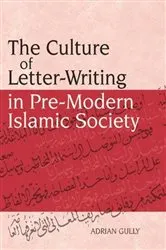 Book cover of The Culture of Letter-Writing in Pre-Modern Islamic Society by Adrian Gully