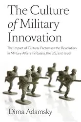 Book cover of The Culture of Military Innovation by Dmitry (Dima) Adamsky