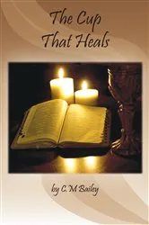 Book cover of The Cup That Heals by C M Bailey