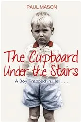 Book cover of The Cupboard Under the Stairs by Paul Mason