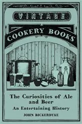 Book cover of The Curiosities of Ale and Beer - An Entertaining History by John Bickerdyke