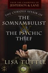 Book cover of The Curious Affair of the Somnambulist & the Psychic Thief by Lisa Tuttle