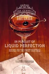 Book cover of The Curious Bartender: In Pursuit of Liquid Perfection by Tristan Stephenson