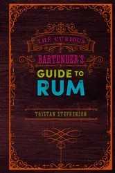 Book cover of The Curious Bartender's Guide to Rum by Tristan Stephenson