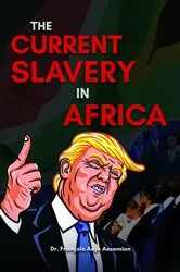 Book cover of The Current Slavery in Africa by Dr. François Adja Assemien