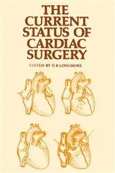Book cover of The Current Status of Cardiac Surgery by D.B. Longmore