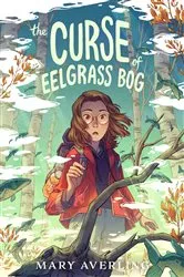 Book cover of The Curse of Eelgrass Bog by Mary Averling