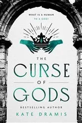 Book cover of The Curse of Gods by Kate Dramis