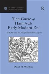 Book cover of The Curse of Ham in the Early Modern Era by David M. Whitford