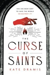 Book cover of The Curse of Saints by Kate Dramis