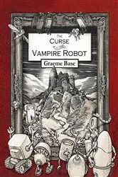 Book cover of The Curse of the Vampire Robot by Graeme Base