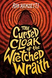 Book cover of The Cursed Cloak of the Wretched Wraith #3 by Rob Renzetti