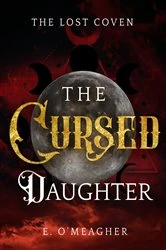 Book cover of The Cursed Daughter by E. O'Meagher