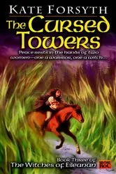 Book cover of The Cursed Towers by Kate Forsyth