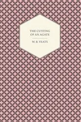Book cover of The Cutting Of An Agate by William Butler Yeats