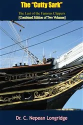 Book cover of The “Cutty Sark”: by Dr. C. Nepean Longridge