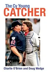 Book cover of The Cy Young Catcher by Doug Wedge