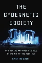 Book cover of The Cybernetic Society by Amir Husain