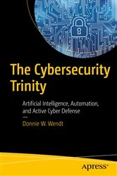 Book cover of The Cybersecurity Trinity by Donnie W. Wendt
