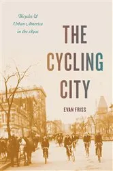 Book cover of The Cycling City by Evan Friss
