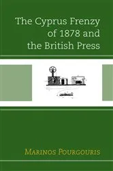 Book cover of The Cyprus Frenzy of 1878 and the British Press by Marinos Pourgouris