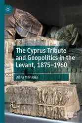 Book cover of The Cyprus Tribute and Geopolitics in the Levant, 1875–1960 by Diana Markides